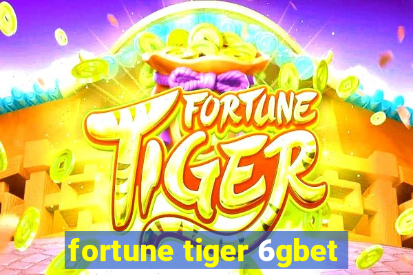 fortune tiger 6gbet